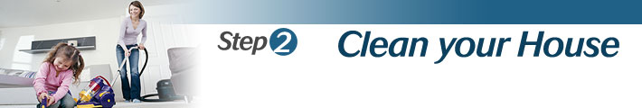 Step 2 - Clean Your House